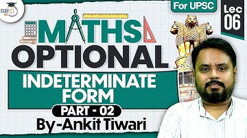 Indeterminate Form Lec-6 Part 2 | Maths Optional | Ankit Tiwari | StudyIQ IAS