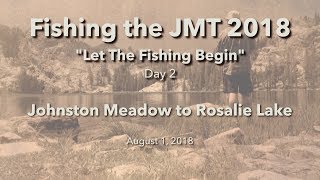 Fishing the JMT 2018 – Day 2 – Johnston Meadow to Rosalie Lake (4K)