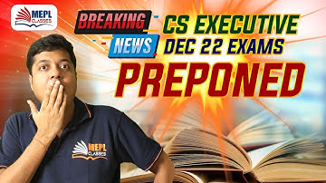 BREAKING NEWS- CS EXECUTIVE Dec 22 Exams Preponed |MEPL- Mohit Agarwal