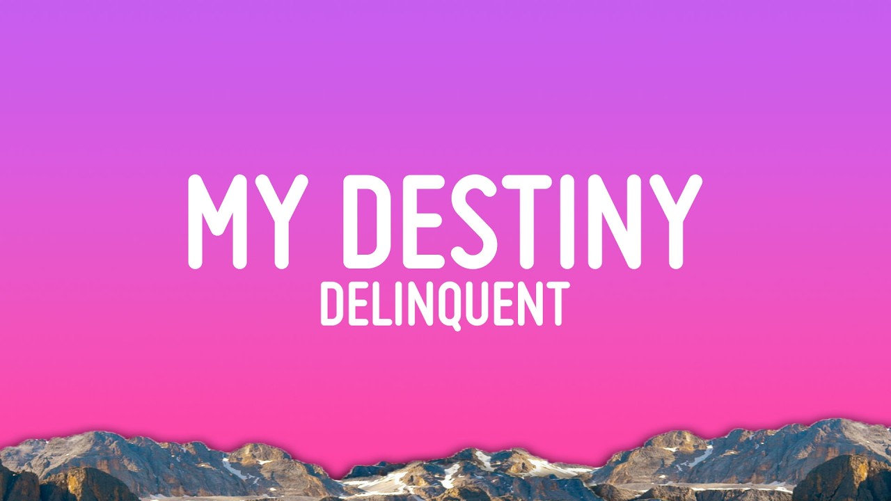 Delinquent - My Destiny (Slowed) | Baby you're just my destiny