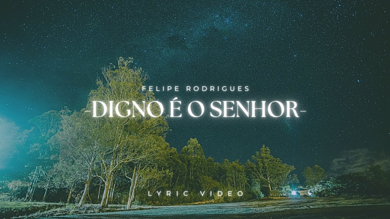 Felipe Rodrigues - Digno é o Senhor | Lyric Video - YouTube