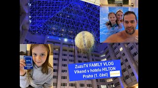 ZuzuTV FAMILY VLOG - Víkend v hotelu HILTON Praha ✴️✴️✴️✴️✴️ 1. část