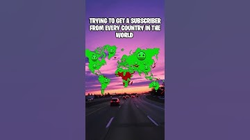 Trying to get a subscriber from every country