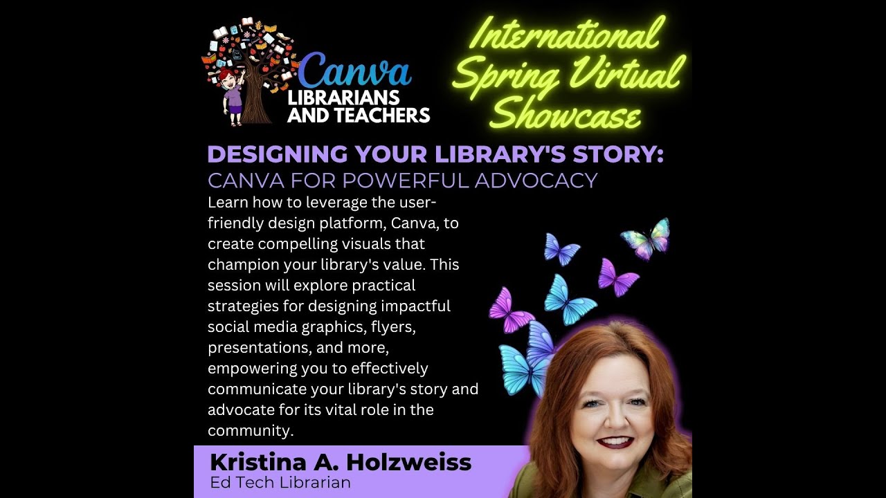 Kristina A. Holzweiss - Designing Your Library's Story For Advocacy (Canva Librarians and Teachers)