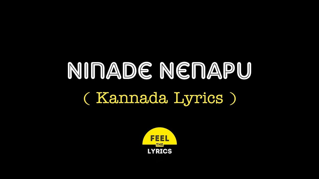 Ninade Nenapu Song lyrics in Kannada  FeelTheLyrics