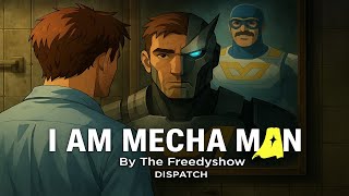"I AM MECHA MAN" | DISPATCH | MECHA MAN SONG