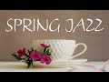 May Bossa JAZZ - Spring Coffee JAZZ Music For Work, Relax, Spring Mood