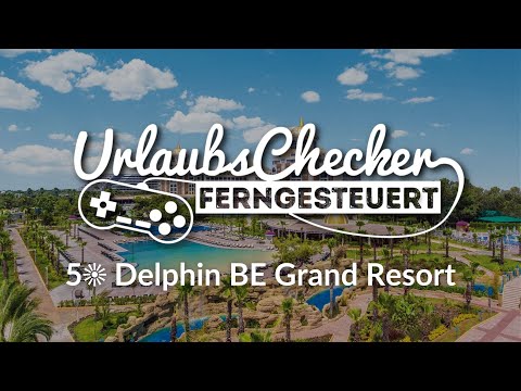 5☀ Delphin BE Grand Resort | Türkische Riviera | UrlaubsChecker ferngesteuert @sonnenklarTV
