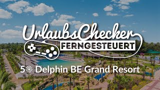 5☀ Delphin BE Grand Resort | Türkische Riviera | UrlaubsChecker ferngesteuert