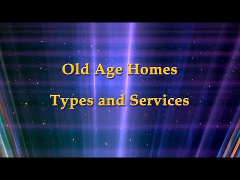 Old age homes   Types and Services