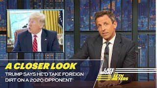 Trump Says He’d Take Foreign Dirt on a 2020 Opponent: A Closer Look
