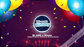 DJ ASH x B3nte - Happy Birthday (Melbourne Bounce Remix)