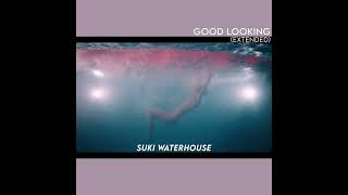 Suki Waterhouse - Good Looking (Extended) [Fan Mix + Live version]