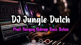 DJ JUNGLE DUTCH PLUIT PARGOY VIRAL TIKTOK