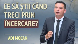 Adi Mocan -  3 lucruri pe care trebuie să le știm când trecem prin încercare | PREDICĂ 2024