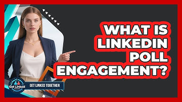 What Is LinkedIn Poll Engagement? - Get Linked Together