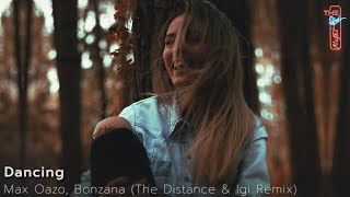 Max Oazo, Bonzana - Dancing (The Distance & Igi Remix)