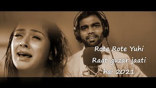 rote rote yuhi raat guzar jati hai full song  Agam Kumar || phir bewfai || DeepRMK || 2021