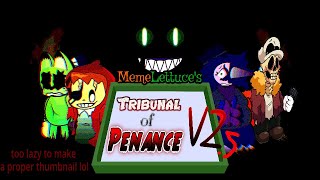 (FNF) MemeLettuce's Tribunal of Penance V2.5 (Triple Trouble TTM Mix) [ FLP]
