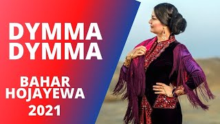 BAHAR HOJAYEWA DYMMA DYMMA JANLY SESIM 2021  NEW HITS