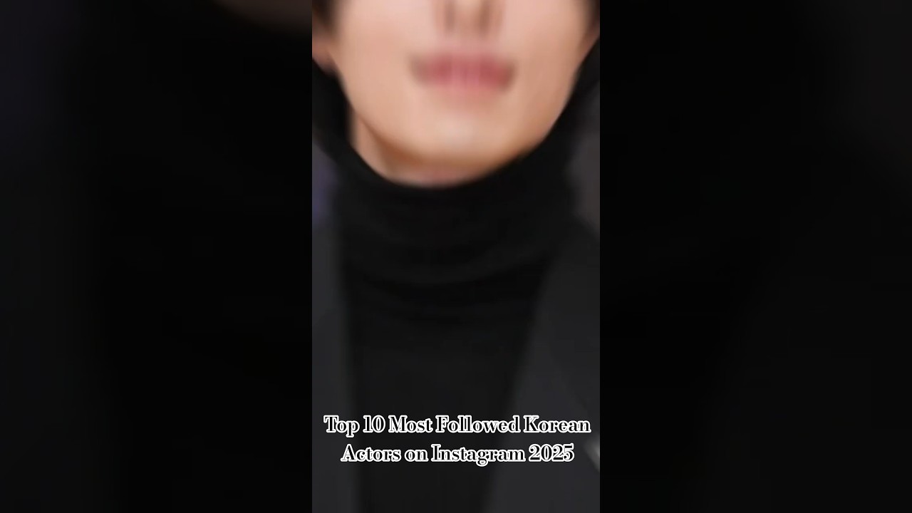Top 10 Most Followed Korean Actors on Instagram 2025 #KDrama, #KoreanActors, #ChaEunwoo, #LeeMinho