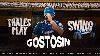 GOSTOZIN - THALES PLAY - SWING INVEJÁVEL