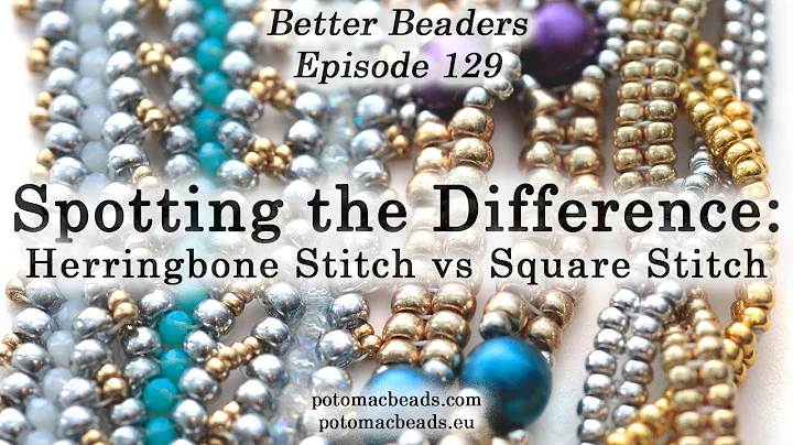 Spotting the Difference: Herringbone Stitch vs Square Stitch - Better Beader Episode by PotomacBeads