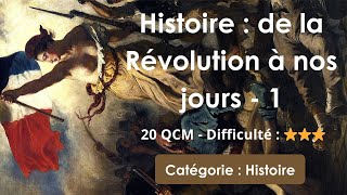 Histoire : de la Révolution à nos jours - 1 -  20 QCM - Difficulté : ⭐⭐⭐