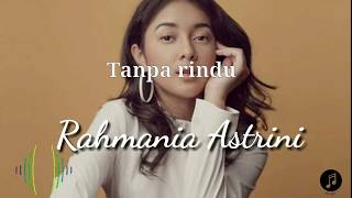 Rahmania Astrini ~ Tanpa Rindu (lirik)