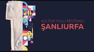 Kültür Yolu Festivali | Şanlıurfa | 1. Bölüm