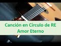 Canción en Círculo de Re. Amor Eterno, Guitarra Tutorial