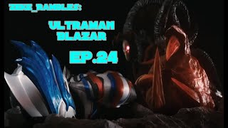Ultraman Blazar EP.24 | Zeke Rambles (Review)