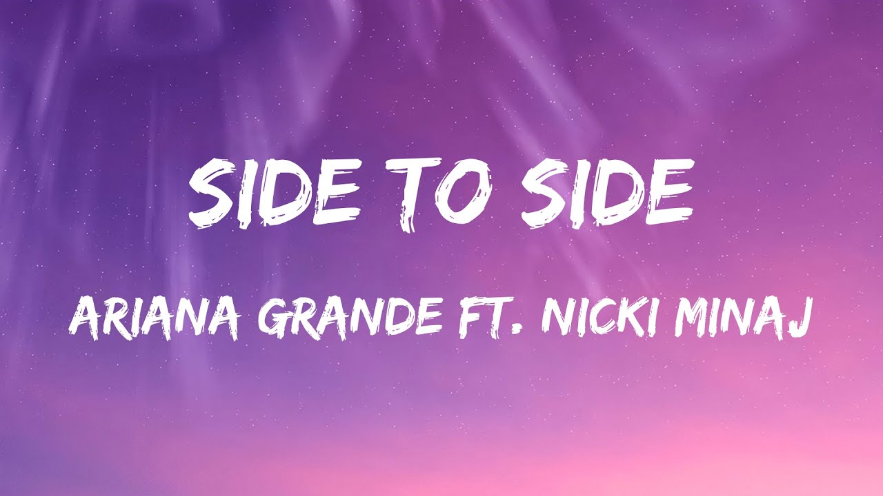 Ariana Grande Side To Side Tekst Ariana Grande ft. Nicki Minaj - Side To Side (Lyrics) - YouTube