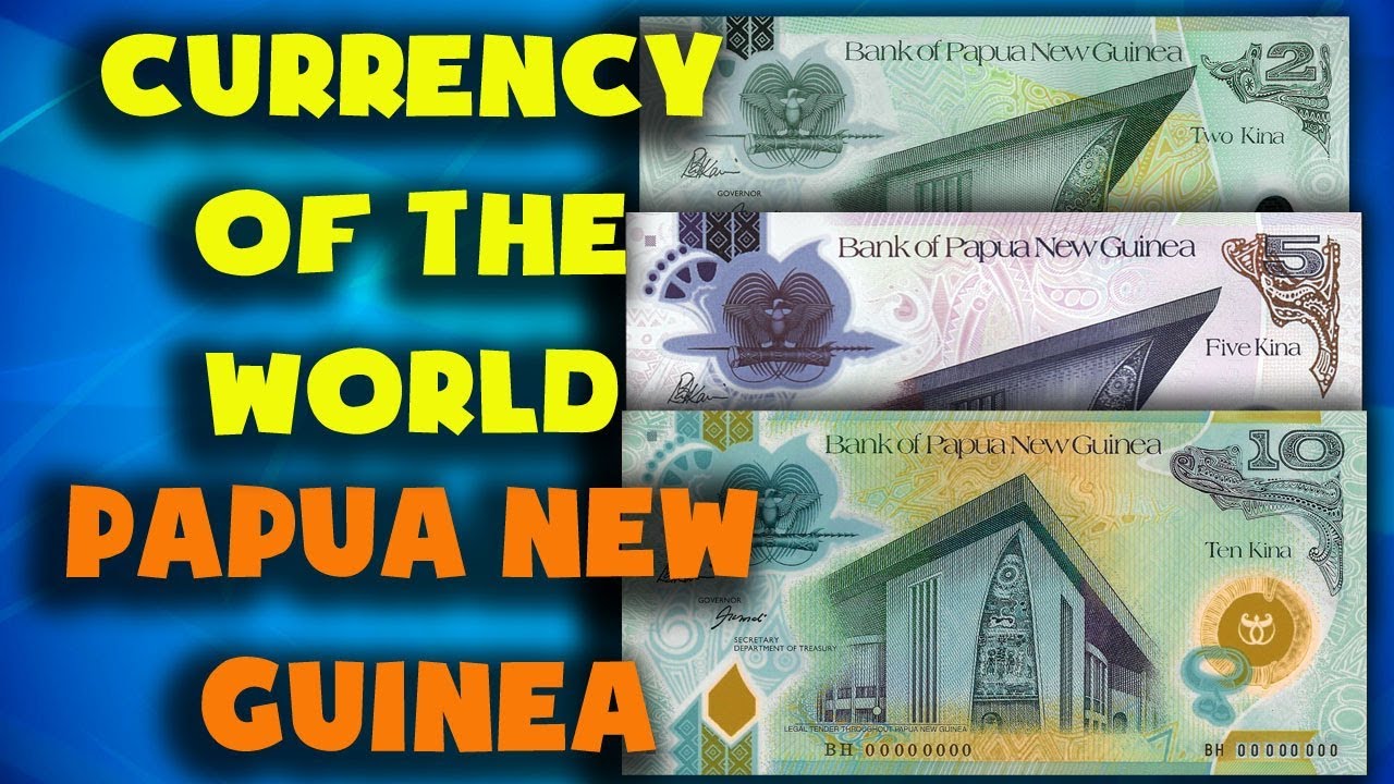 Currency Of The World - Papua New Guinea. Papua New Guinean Kina. Exchange Rates Papua New Guinea