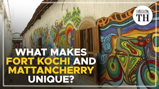 Kochi-Muziris Biennale | What makes Fort Kochi and Mattancherry unique?