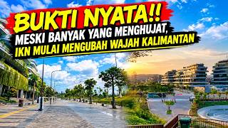 BUKTI NYATA!! MESKI BANYAK YANG MENGHUJAT, IKN MULAI MENGUBAH WAJAH KALIMANTAN