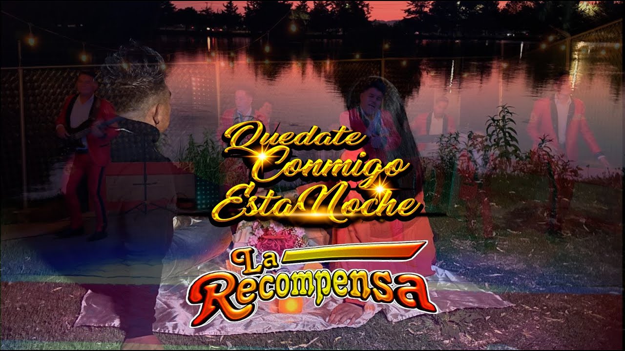 Grupo La Recompensa - Quedate Conmigo Esta Noche (Video Oficial)