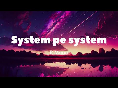 System pe system   R Maan  lyrics 