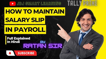 How To Maintain Salary Slip In Payroll Full Explained || By Ratan Sir || Jbj Smart Learning