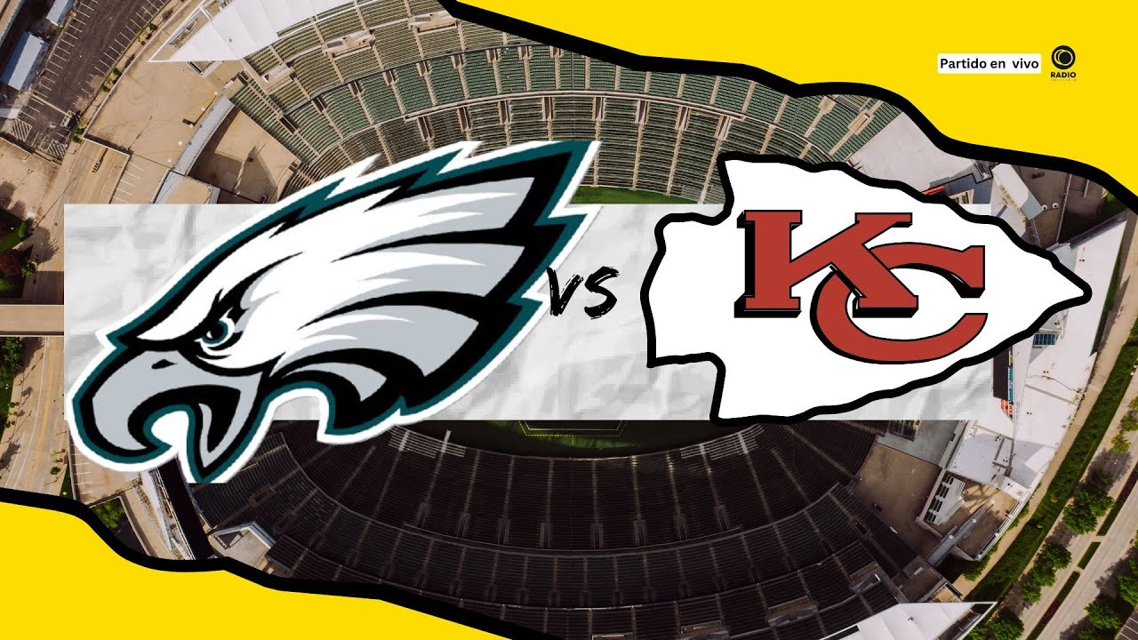 PHILADELPHIA EAGLES VS KANSAS CITY CHIEFS - SUPER BOWL LXI EN VIVO ...