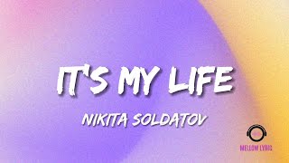 Nikita Soldatov - It's My Life (Lyric - MELLOW LYRIC)