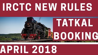 INDIAN RAILWAY TATKAL TICKET BOOKING NEW RULES APRIL 2018 | BOOKING | CANCELLATION | OTHER DETAILS