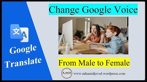 Google Translate | Change Accent and voice from male to female
