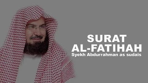 سورة الفاتحة بصوت رائع وجميل من الشيخ عبد الرحمن السديس