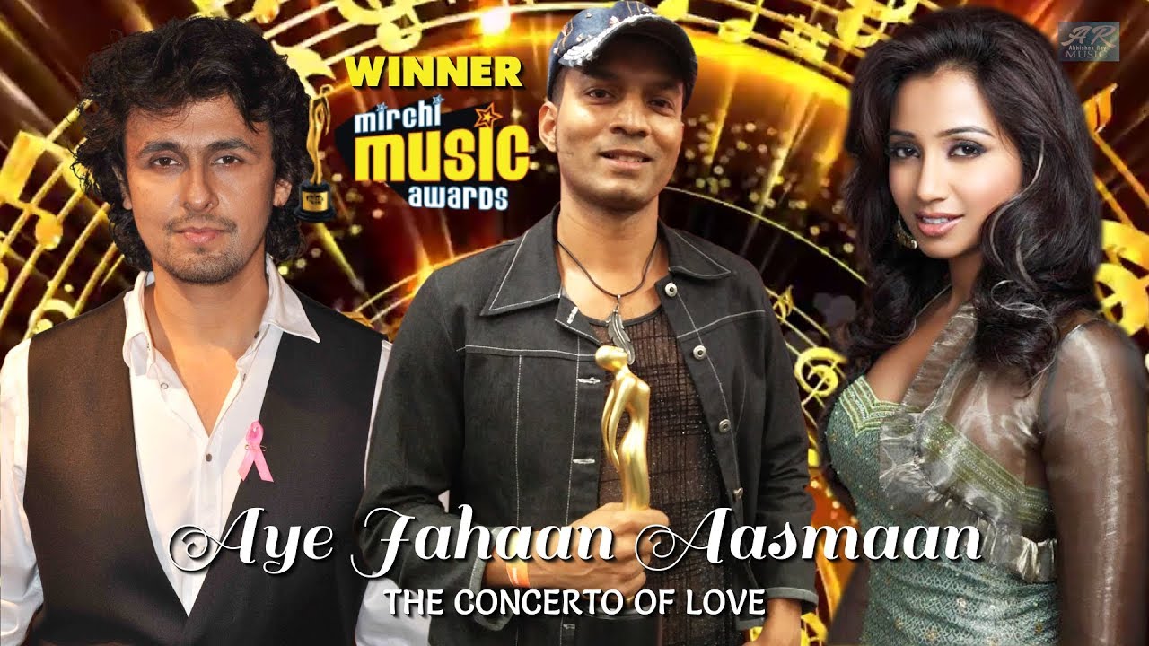  MirchiMusicAward Winner Abhishek Ray Shreya Ghoshal  Sonu Nigam Aye Jahaan AasmaanRemastered