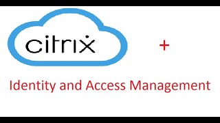 Citrix Cloud - Identity and Access Management