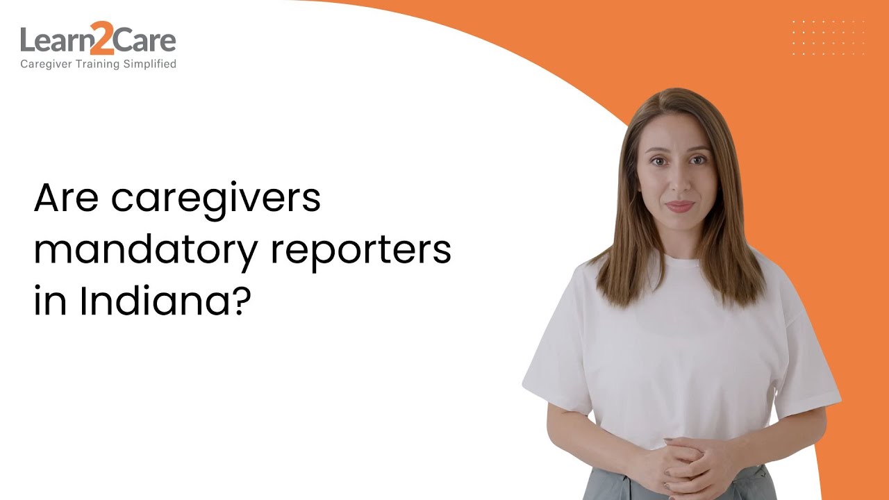 Are caregivers mandatory reporters in Indiana?