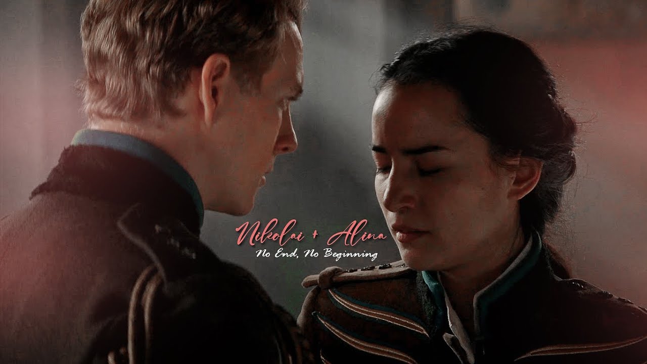 ►Nikolai + Alina  || No End, No Beginning [Shadow & Bone]