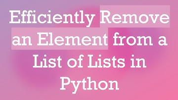 Efficiently Remove an Element from a List of Lists in Python