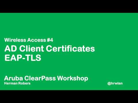 Aruba ClearPass Workshop - Wireless #4 - AD Client Certificates EAP-TLS